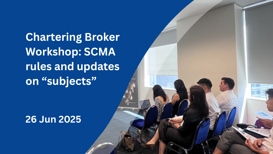 Chartering Broker Workshop: SCMA rules and updates on “subjects”